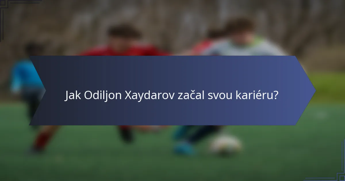 Jak Odiljon Xaydarov začal svou kariéru?