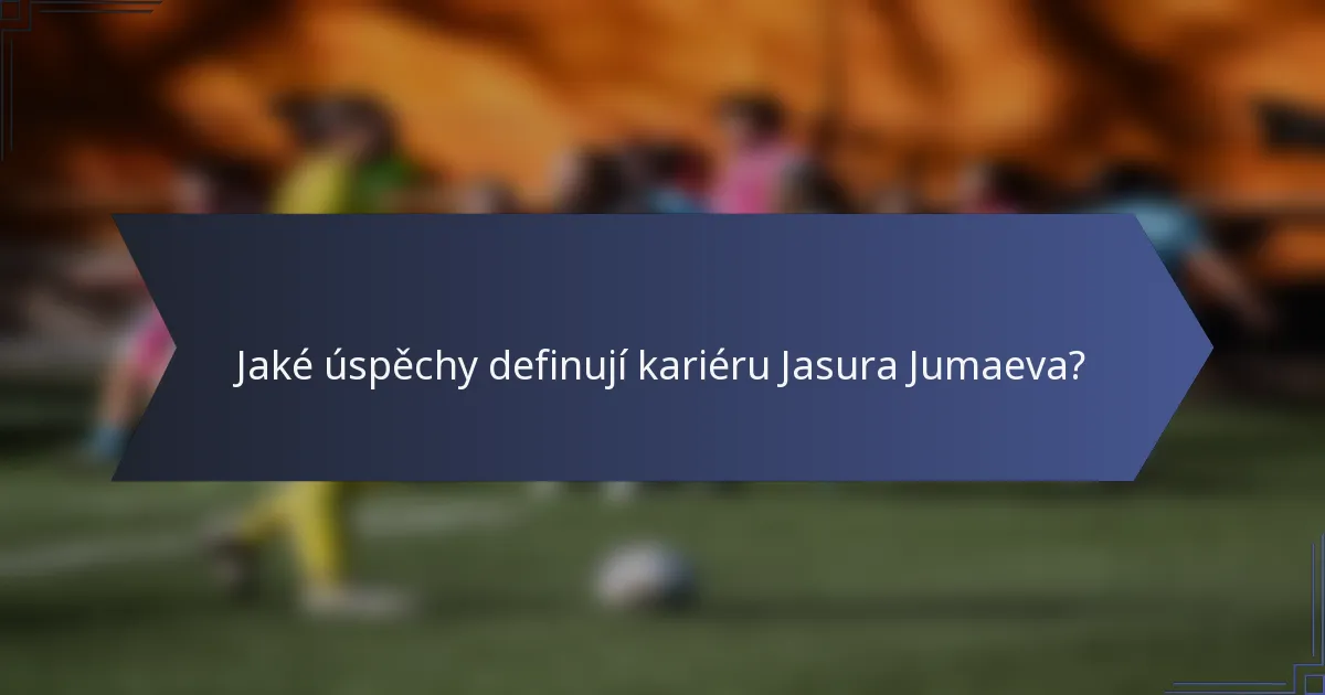 Jaké úspěchy definují kariéru Jasura Jumaeva?